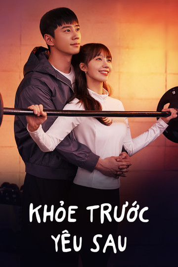 Khỏe Trước Yêu Sau